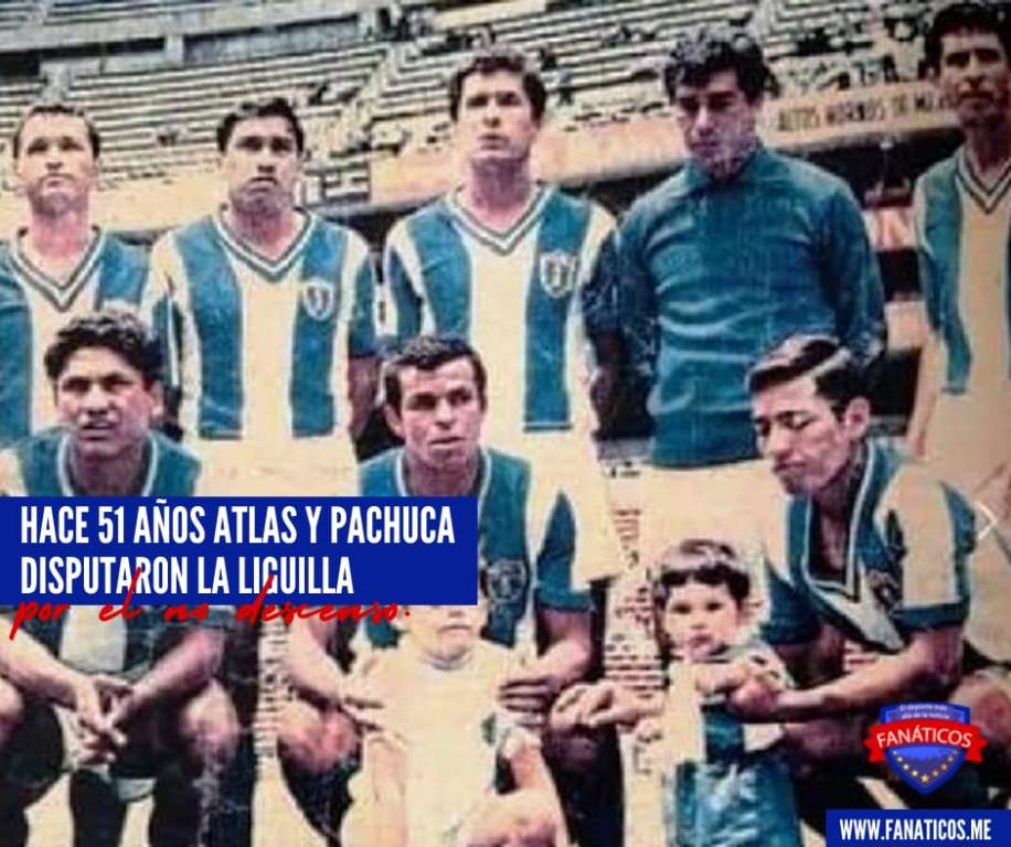 Hace 51 años, Atlas y Pachuca disputaron la Liguilla por el no descenso