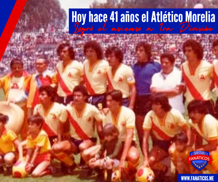 A 41 años del ascenso de Atlético Morelia a Primera División