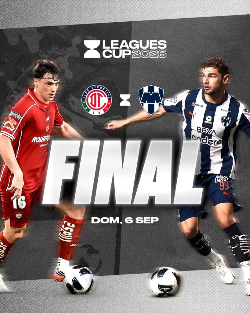 La final de la Leagues Cup 2026: Toluca vs Monterrey
